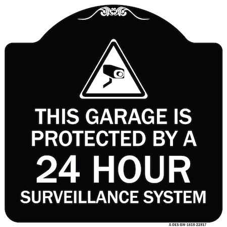 Signmission This Garage Is Protected by 24 Hour Surveillance System Heavy-Gauge Alum Sign, 18" H, BW-1818-22817 A-DES-BW-1818-22817